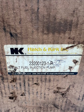 Load image into Gallery viewer, Hatch &amp; Kirk 23200123-1-R Rebuilt Injection Pump (New)