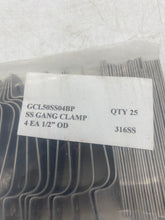 Load image into Gallery viewer, Channel Track GCL50SS04BP Gang Clamp 1/2&quot; Tube 25/Bag 316SS *Lot of (550) Clamps* (New)